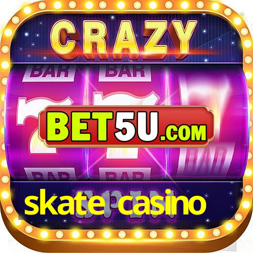 skate casino